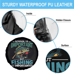 Funny Fishing Spare Tire Cover School Is Important But Fishing Is Importanter Bass Fisherman TS02 Print Your Wear