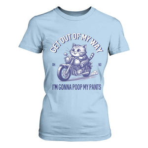 Funny Cat Meme T Shirt For Women Get Out of My Way Gonna Poop My Pants Adult Humor Meme TS02 Light Blue Print Your Wear
