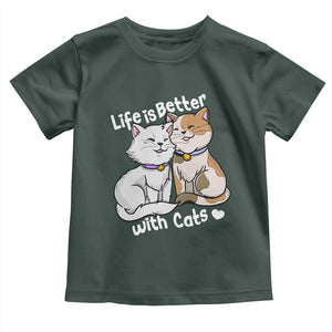 Cat Lover Toddler T Shirt Life Is Better With Cats Cute TS02 Dark Forest Green Print Your Wear