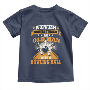 Funny Bowling Toddler T Shirt Never Underestimate Old Man Bowling Ball Mens Bowler TS02 Navy Print Your Wear