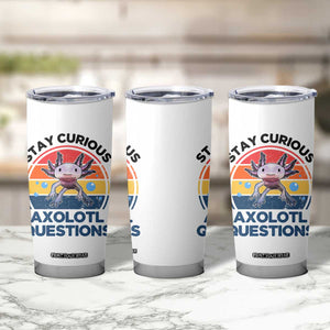 Funny Axolotl Pun Tumbler Cup I Stay Curious Axolotl Question Retro TS02 Print Your Wear