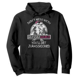 Funny Grandma Dinosaur Hoodie Dont Mess With Grandmasaurus Youll Get Jurasskicked TS02 Black Print Your Wear