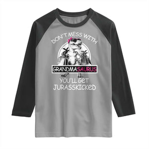 Funny Grandma Dinosaur Raglan Shirt Dont Mess With Grandmasaurus Youll Get Jurasskicked TS02 Sport Gray Black Print Your Wear