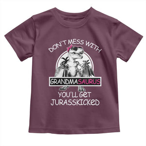 Funny Grandma Dinosaur Toddler T Shirt Dont Mess With Grandmasaurus Youll Get Jurasskicked TS02 Maroon Print Your Wear