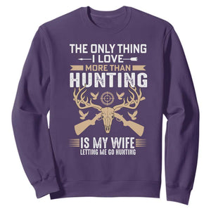 Funny Deer Hunting Husband Sweatshirt The Only Thing I Love More Than Hunting Is My Wife Letting Me Go Hunting TS02 Purple Print Your Wear