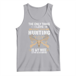 Funny Deer Hunting Husband Tank Top The Only Thing I Love More Than Hunting Is My Wife Letting Me Go Hunting TS02 Athletic Heather Print Your Wear