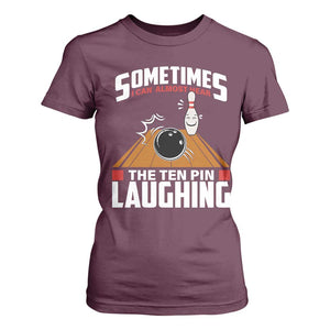 Funny Bowling T Shirt For Women Hear The Ten Pin Laughing Bowler TS02 Maroon Print Your Wear