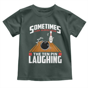 Funny Bowling Toddler T Shirt Hear The Ten Pin Laughing Bowler TS02 Dark Forest Green Print Your Wear