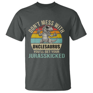 Funny Uncle Dinosaur T Shirt Don't Mess With Unclesaurus You'll Get Jurasskicked TS02 Dark Heather Print Your Wear