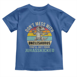 Funny Uncle Dinosaur Toddler T Shirt Don't Mess With Unclesaurus You'll Get Jurasskicked TS02 Royal Blue Print Your Wear