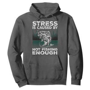 Funny Fishing Hoodie Stress Is Caused By Not Fishing Enough Bass Fly Lovers Fisherman TS02 Dark Heather Print Your Wear
