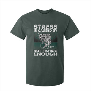 Funny Fishing T Shirt For Kid Stress Is Caused By Not Fishing Enough Bass Fly Lovers Fisherman TS02 Dark Forest Green Print Your Wear