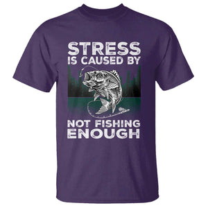 Funny Fishing T Shirt Stress Is Caused By Not Fishing Enough Bass Fly Lovers Fisherman TS02 Purple Print Your Wear