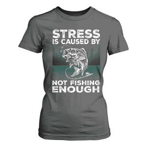 Funny Fishing T Shirt For Women Stress Is Caused By Not Fishing Enough Bass Fly Lovers Fisherman TS02 Dark Heather Print Your Wear