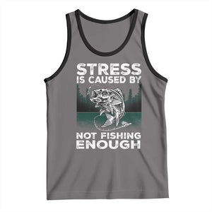 Funny Fishing Tank Top Stress Is Caused By Not Fishing Enough Bass Fly Lovers Fisherman TS02 Deep Heather Black Print Your Wear