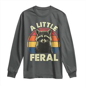 Funny Raccoon Long Sleeve Shirt A Little Feral Trash Panda Meme Retro TS02 Dark Heather Print Your Wear