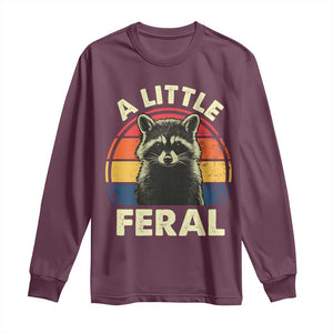 Funny Raccoon Long Sleeve Shirt A Little Feral Trash Panda Meme Retro TS02 Maroon Print Your Wear