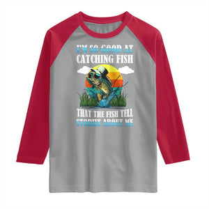 Funny Fishing Raglan Shirt I'm So Good At Catching Fish That The Fish Tell Stories About Me TS02 Sport Gray Red Print Your Wear