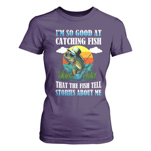Funny Fishing T Shirt For Women I'm So Good At Catching Fish That The Fish Tell Stories About Me TS02 Purple Print Your Wear