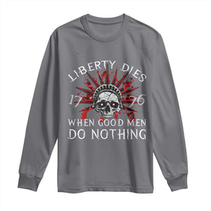 American Patriotic Skull Long Sleeve Shirt Liberty Dies When Good Men Do Nothing US Patriot Military TS02 Charcoal Print Your Wear