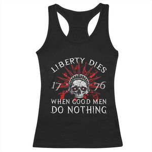 American Patriotic Skull Racerback Tank Top Liberty Dies When Good Men Do Nothing US Patriot Military TS02 Black Print Your Wear