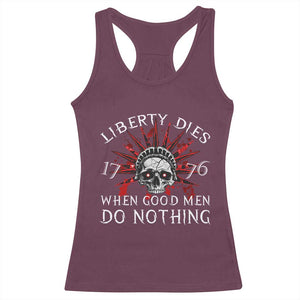 American Patriotic Skull Racerback Tank Top Liberty Dies When Good Men Do Nothing US Patriot Military TS02 Maroon Print Your Wear