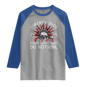 American Patriotic Skull Raglan Shirt Liberty Dies When Good Men Do Nothing US Patriot Military TS02 Sport Gray Royal Print Your Wear