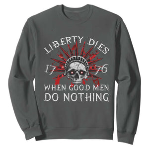 American Patriotic Skull Sweatshirt Liberty Dies When Good Men Do Nothing US Patriot Military TS02 Dark Heather Print Your Wear