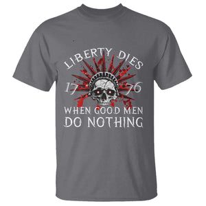 American Patriotic Skull T Shirt Liberty Dies When Good Men Do Nothing US Patriot Military TS02 Charcoal Print Your Wear
