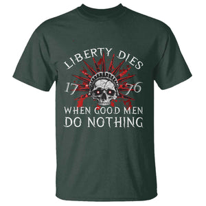 American Patriotic Skull T Shirt Liberty Dies When Good Men Do Nothing US Patriot Military TS02 Dark Forest Green Print Your Wear