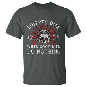 American Patriotic Skull T Shirt Liberty Dies When Good Men Do Nothing US Patriot Military TS02 Dark Heather Print Your Wear