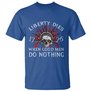 American Patriotic Skull T Shirt Liberty Dies When Good Men Do Nothing US Patriot Military TS02 Royal Blue Print Your Wear