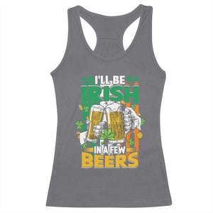 Funny St Patricks Day Drinking Racerback Tank Top I'll Be Irish In A Few Beers Drink Squad TS02 Charcoal Print Your Wear