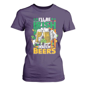 Funny St Patricks Day Drinking T Shirt For Women I'll Be Irish In A Few Beers Drink Squad TS02 Purple Print Your Wear