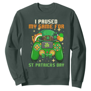 Funny Gamer I Paused My Game For St. Patrick's Day Sweatshirt Gaming Video Game Lover TS02 Dark Forest Green Printyourwear