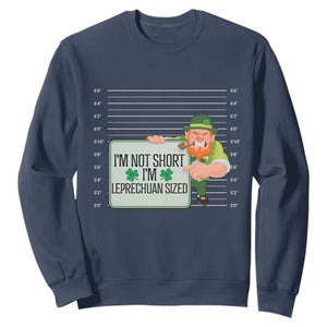 Funny St. Patricks Day Sweatshirt I'm Not Short I'm Leprechaun Sized Mugshot TS02 Navy Printyourwear
