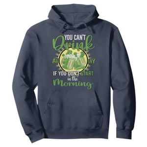 Funny St. Patricks Day Drinking Hoodie You Can't Drink All Day If You Don't Start In The Morning TS02 Navy Printyourwear