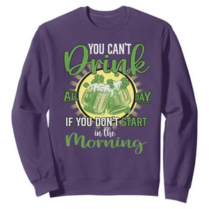 Funny St. Patricks Day Drinking Sweatshirt You Can't Drink All Day If You Don't Start In The Morning TS02 Purple Printyourwear