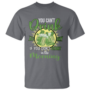 Funny St. Patricks Day Drinking T Shirt You Can't Drink All Day If You Don't Start In The Morning TS02 Charcoal Printyourwear