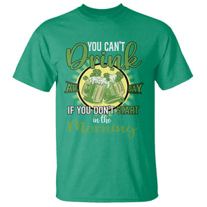 Funny St. Patricks Day Drinking T Shirt You Can't Drink All Day If You Don't Start In The Morning TS02 Irish Green Printyourwear