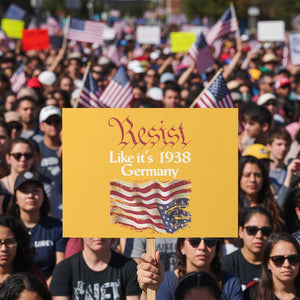 American Flag Resist Protest Sign Like It's 1938 Germany TS02 Horizontal 18" × 24" Yellow Print Your Wear