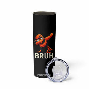 Funny Dabbing Oriole Bird Bruh Skinny Tumbler Cool Game Day Sports Fan TS02 Print Your Wear