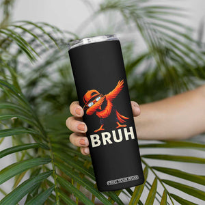Funny Dabbing Oriole Bird Bruh Skinny Tumbler Cool Game Day Sports Fan TS02 Print Your Wear