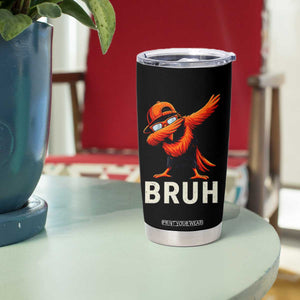 Funny Dabbing Oriole Bird Bruh Tumbler Cup Cool Game Day Sports Fan TS02 Print Your Wear