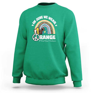 Gun Violence Awareness Sweatshirt In June We Wear Orange End Gun Violence Awareness Rainbow TS02 Irish Green Print Your Wear