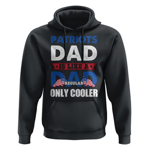 Patriotic Dad Hoodie Patriots Dad Is Like A Regular Dad Only Cooler American Patriotic Papa TS02 Black Print Your Wear