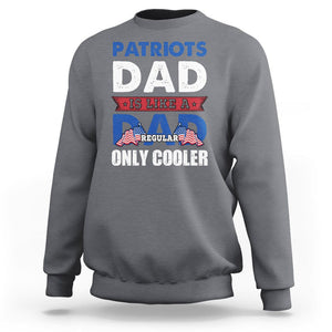 Patriotic Dad Sweatshirt Patriots Dad Is Like A Regular Dad Only Cooler American Patriotic Papa TS02 Charcoal Print Your Wear