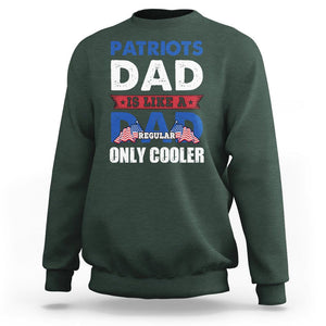 Patriotic Dad Sweatshirt Patriots Dad Is Like A Regular Dad Only Cooler American Patriotic Papa TS02 Dark Forest Green Print Your Wear