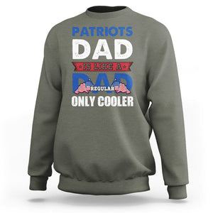 Patriotic Dad Sweatshirt Patriots Dad Is Like A Regular Dad Only Cooler American Patriotic Papa TS02 Military Green Print Your Wear