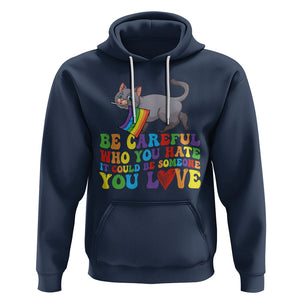 Funny LGBT Cat Hoodie Be Careful Who You Hate Could Be Someone You Love Gay Pride Flag TS02 Navy Printyourwear